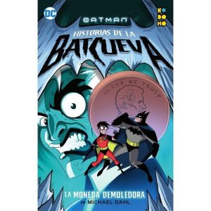 BATMAN: HISTORIAS DE LA BATCUEVA - LA MONEDA DEMOLEDORA