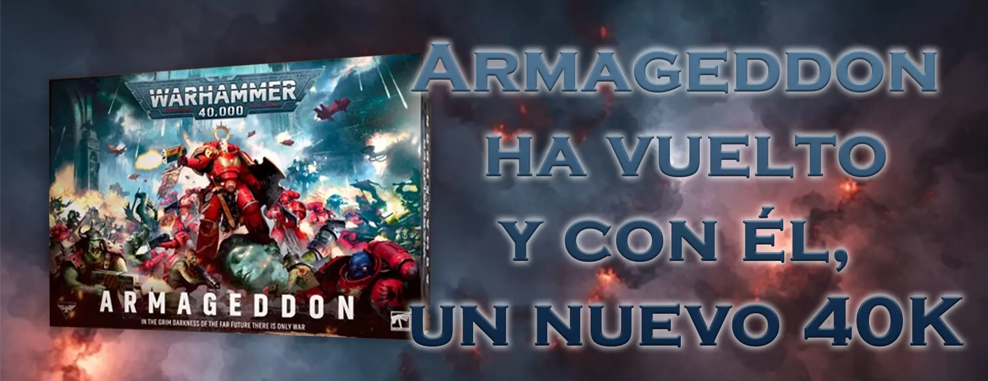 Armageddon ha vuelto y con él, un nuevo 40K